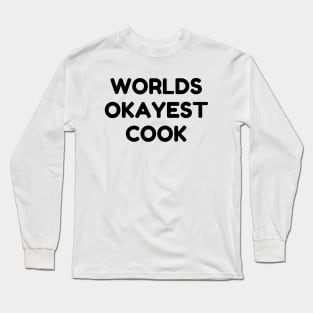 World okayest cook Long Sleeve T-Shirt